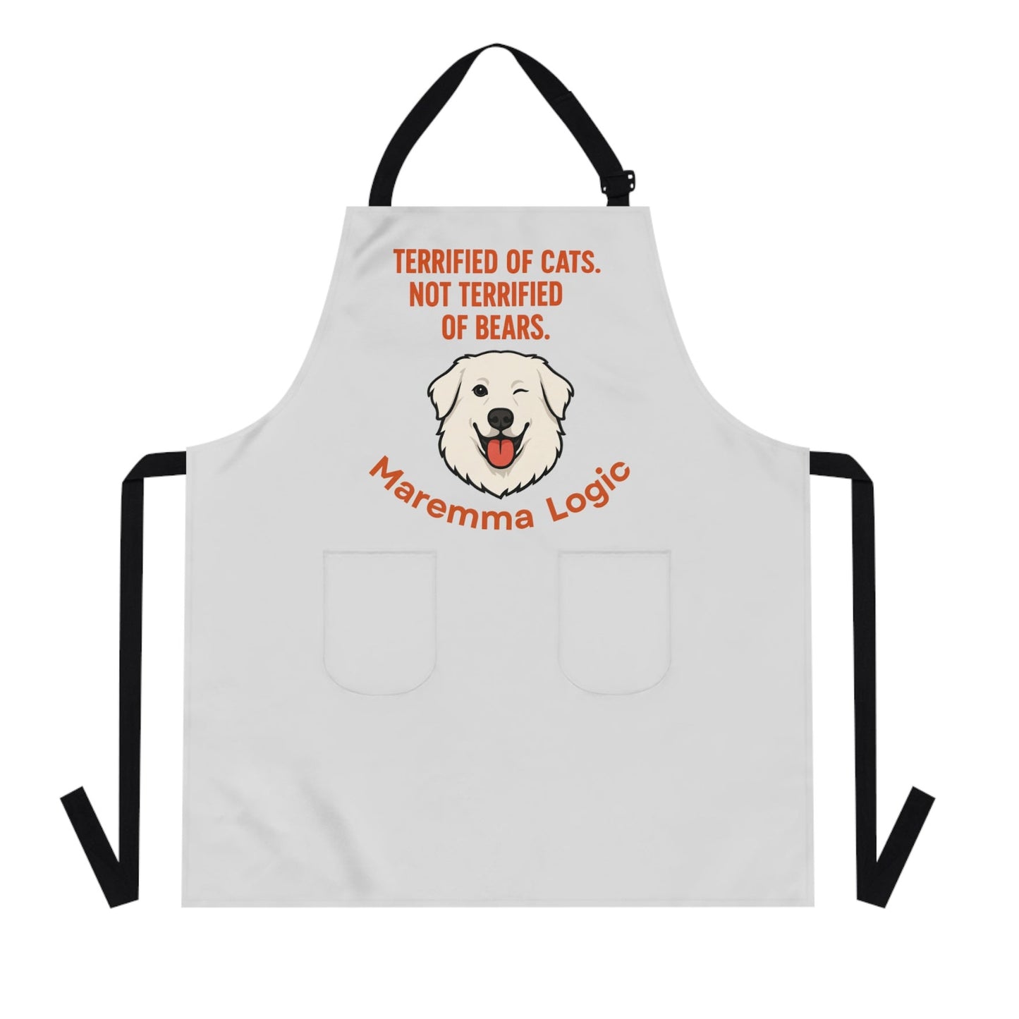 Maremma Logic Apron - "Terrified of Cats. Not Terrified of Bears." Chef Apron for Dog Lovers